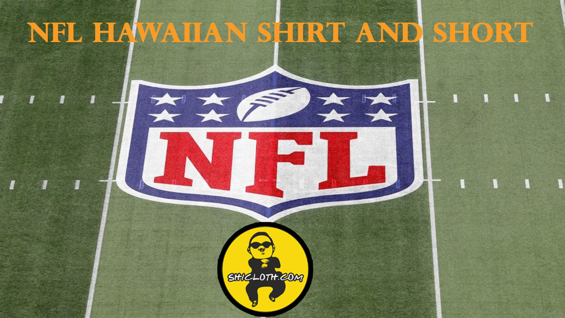 NFL Hawaiian Shirt And Short - Shicloth.com
