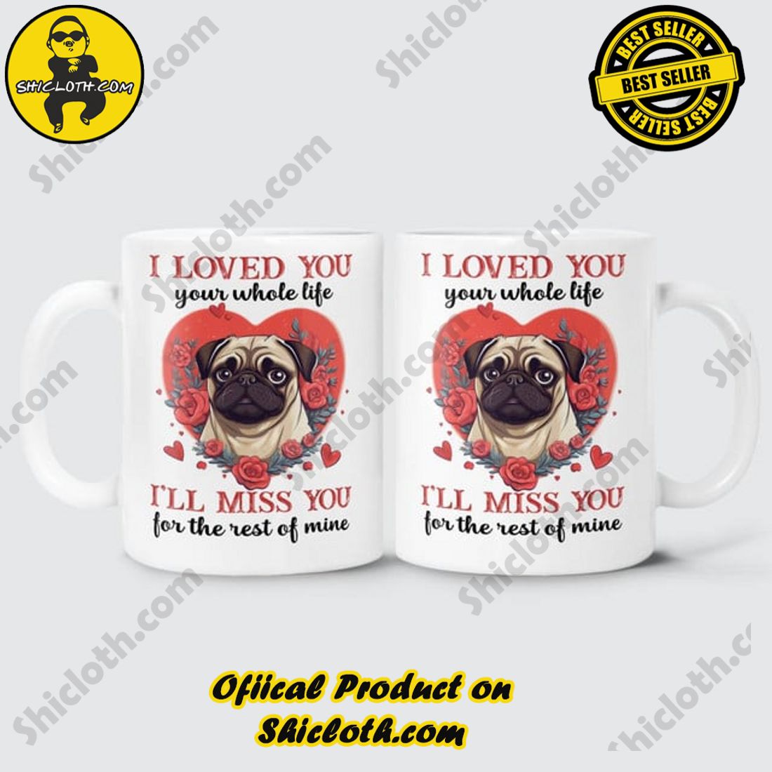 Pug I Love You Your Whole Life I Will Miss You For The Rest Of Mine