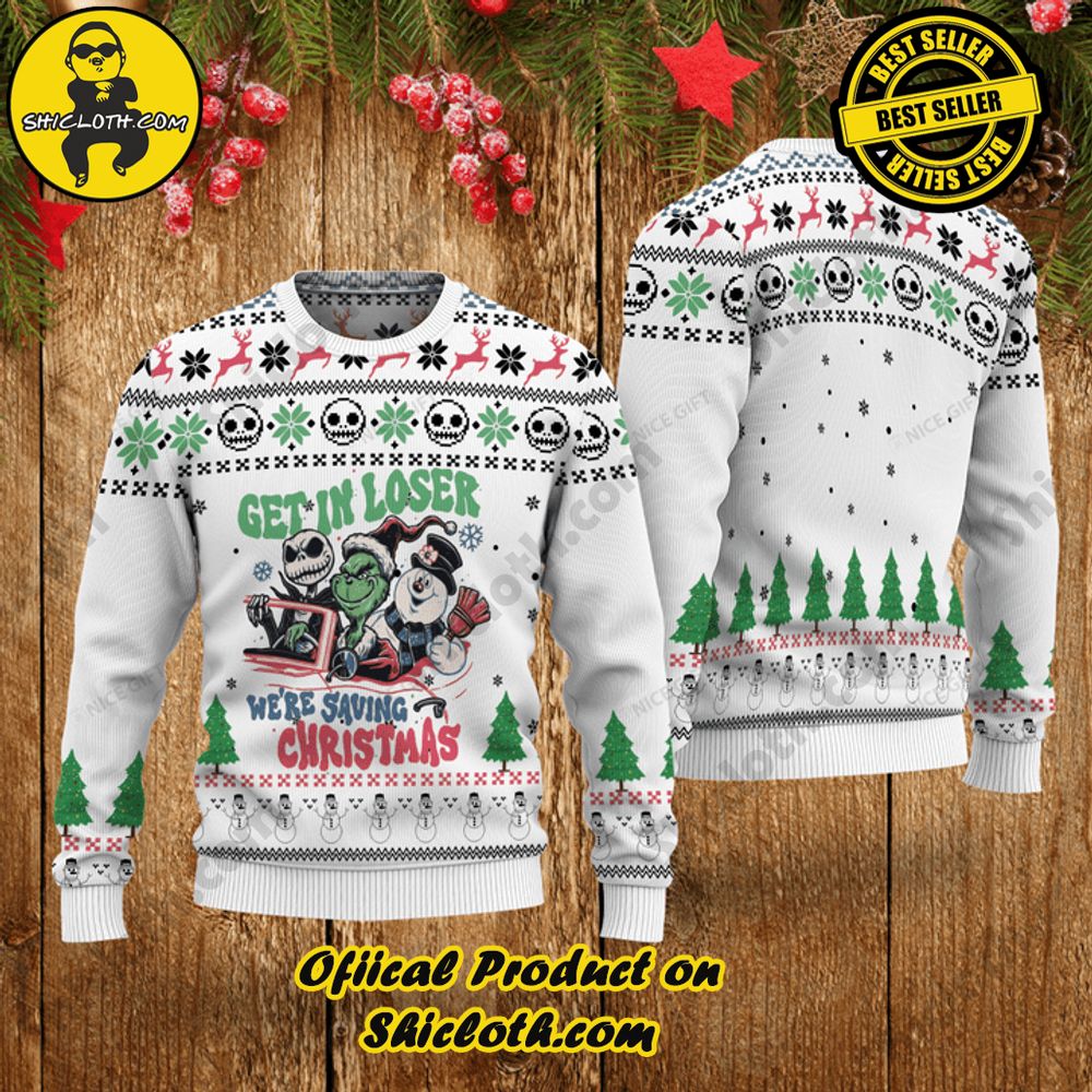 Hot Trending Shicloth's Enchanting Christmas Sweaters 12 Get In Loser We're Saving Christmas Ugly Sweater