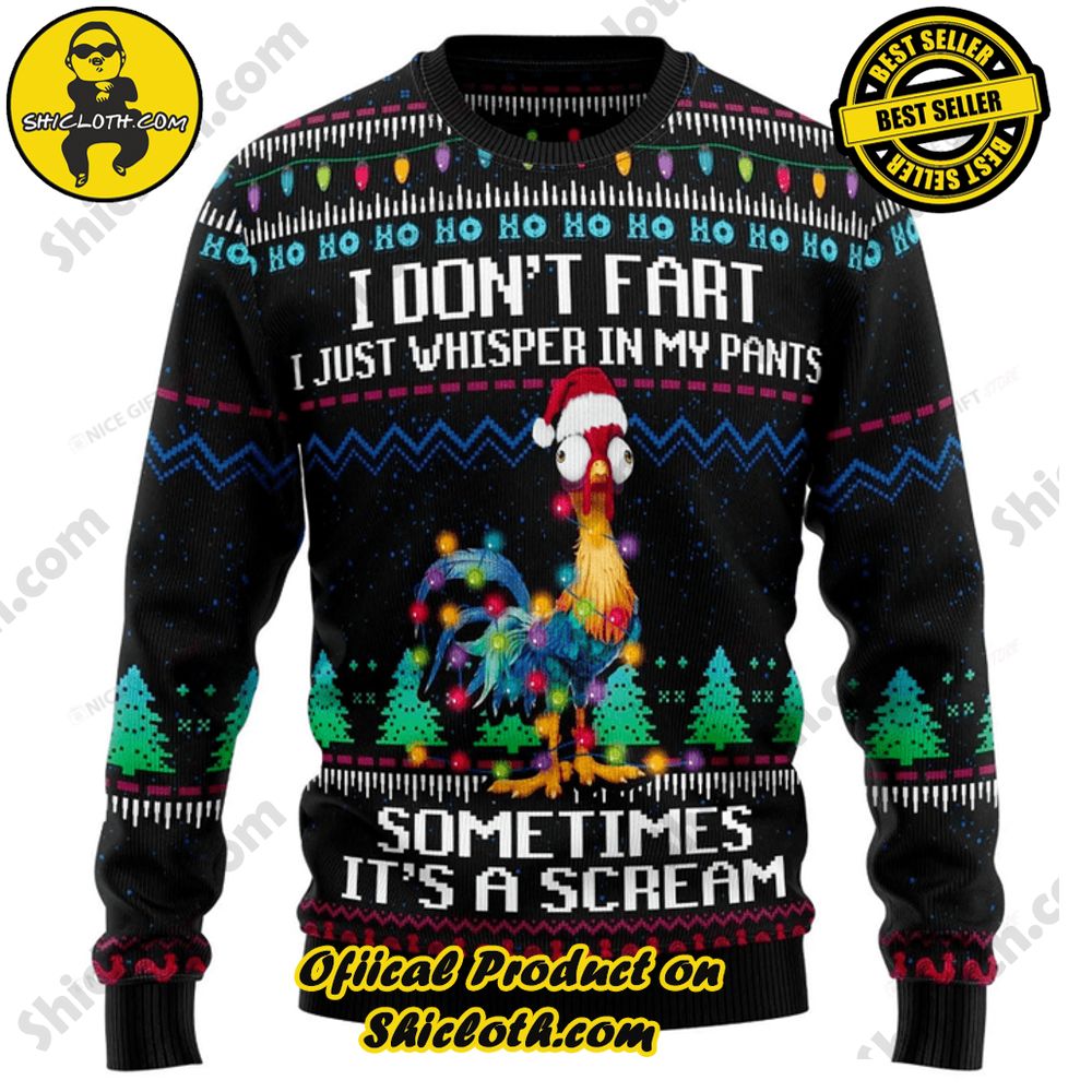 Hot Trending Shicloth's Enchanting Christmas Sweaters 13 Heihei Moana I Don't Fart I Just Whisper In My Pants Sometimes It's A Scream Christmas Ugly Sweater