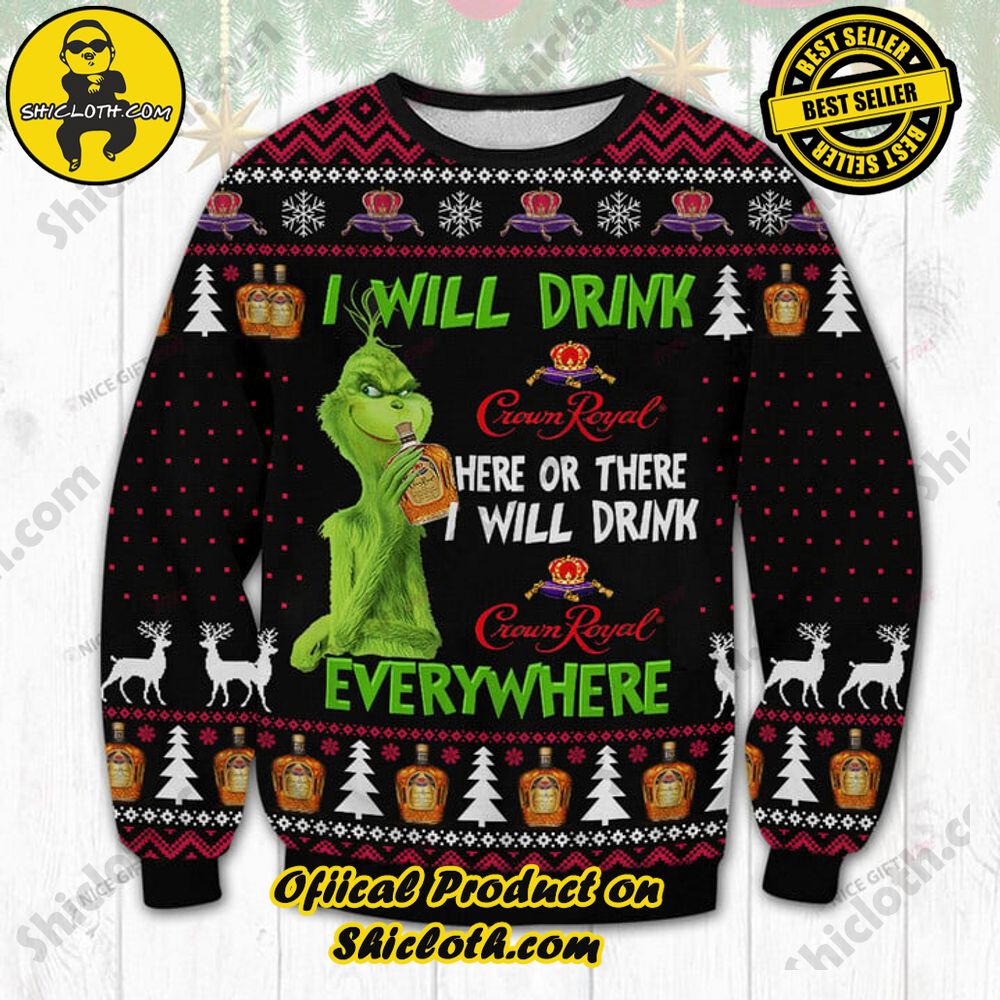 Best Seller Shiclothshop's Unique Collection of Ugly Christmas Sweaters 86 I Will Drink Crown Royal Here Or There I Will Drink Crown Royal Everywhere Ugly Sweater