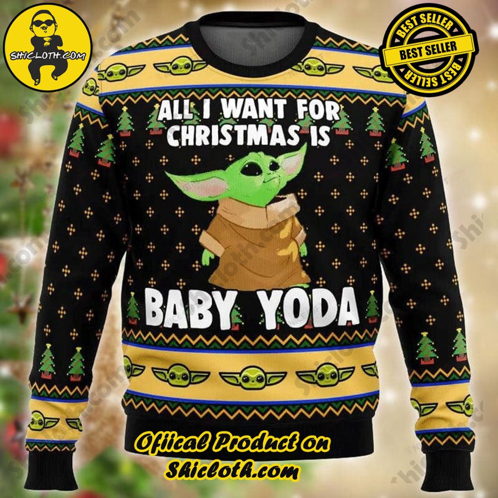 Hot Trending Shicloth's Enchanting Christmas Sweaters 30 Star Wars All I Want For Christmas Is Baby Yoda Christmas Ugly Sweater
