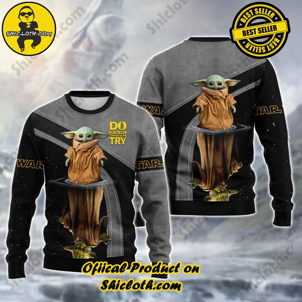 Hot Trending Shicloth's Enchanting Christmas Sweaters 31 Star Wars Baby Yoda Do Or Do Not There Is No Try Christmas Ugly Sweater