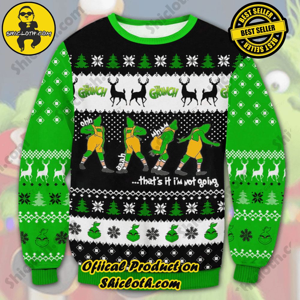 Hot Trending Shicloth's Enchanting Christmas Sweaters 47 The Grinch ...That's It I'm Not Going Christmas Ugly Sweater Version 2