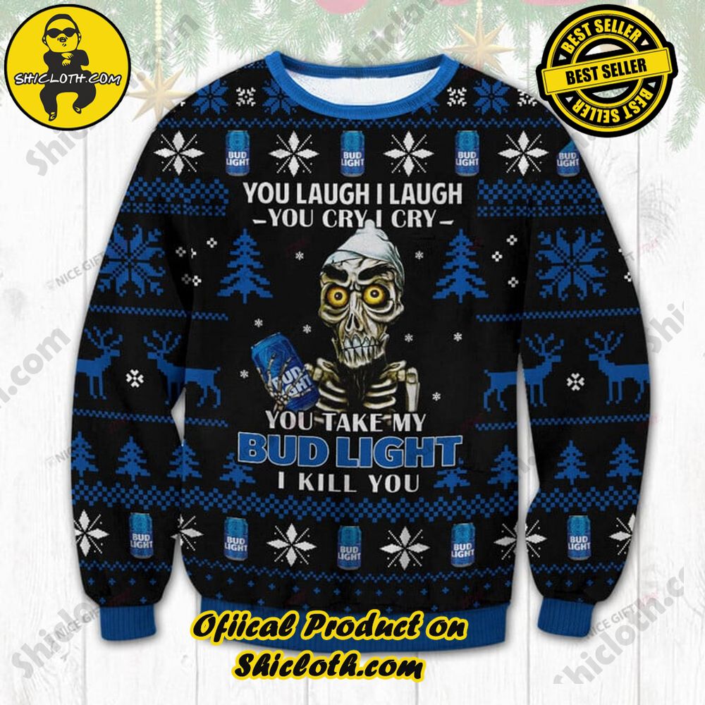 Best Seller Shiclothshop's Unique Collection of Ugly Christmas Sweaters 50 You Laugh I Laugh You Cry I Cry You Take My Bud Light I Kill You Ugly Sweater
