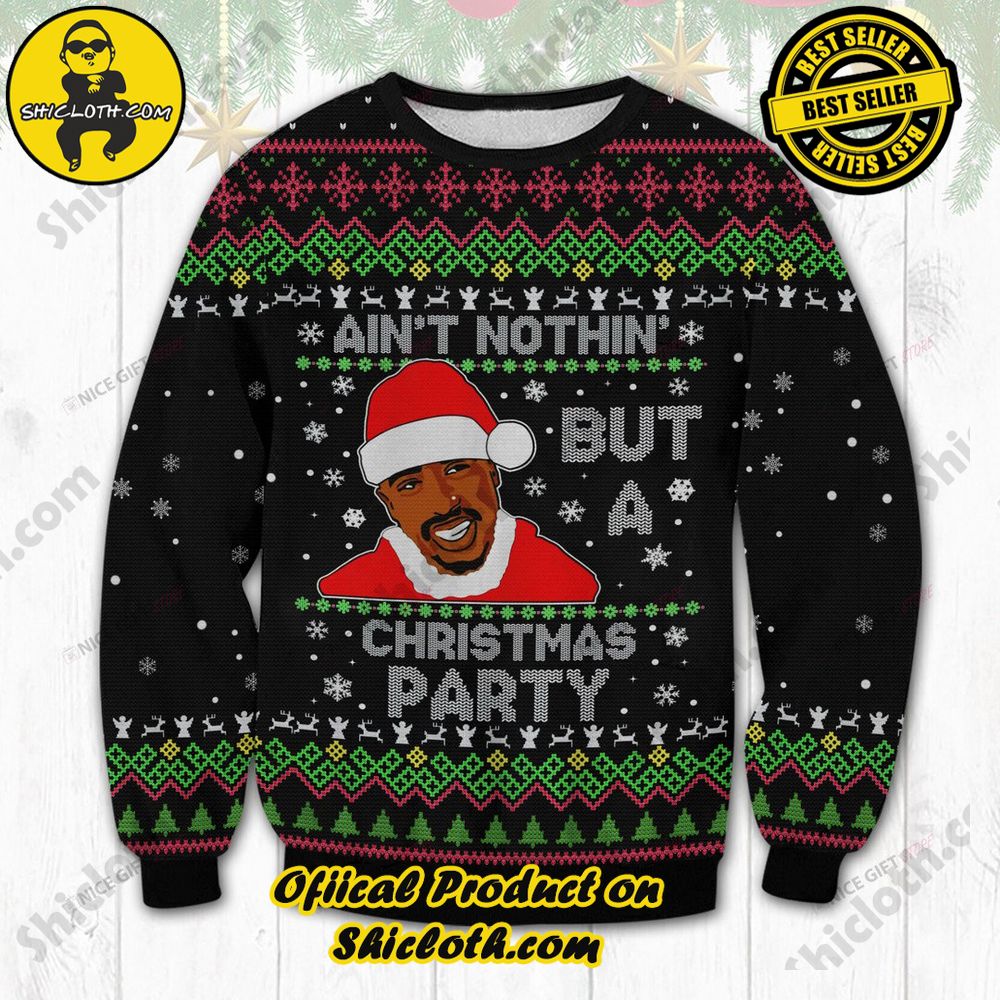 Hot Trending Wrap Up in Style: Shicloth's Enchanting Christmas Sweater Collection 92 Tupac Aint Nothing But A Christmas Party Christmas Ugly Sweater