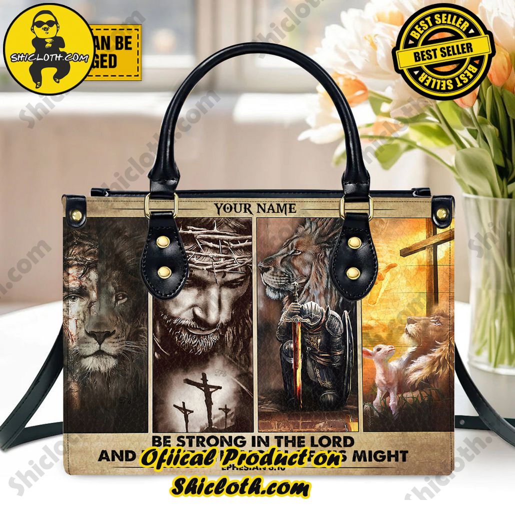Be Strong In The Lord And In The Strength Of His Might Ephesian 6:10 Leather Handbag Be Strong In The Lord And In The Strength Of His Might Ephesian 6:10 Leather Handbag