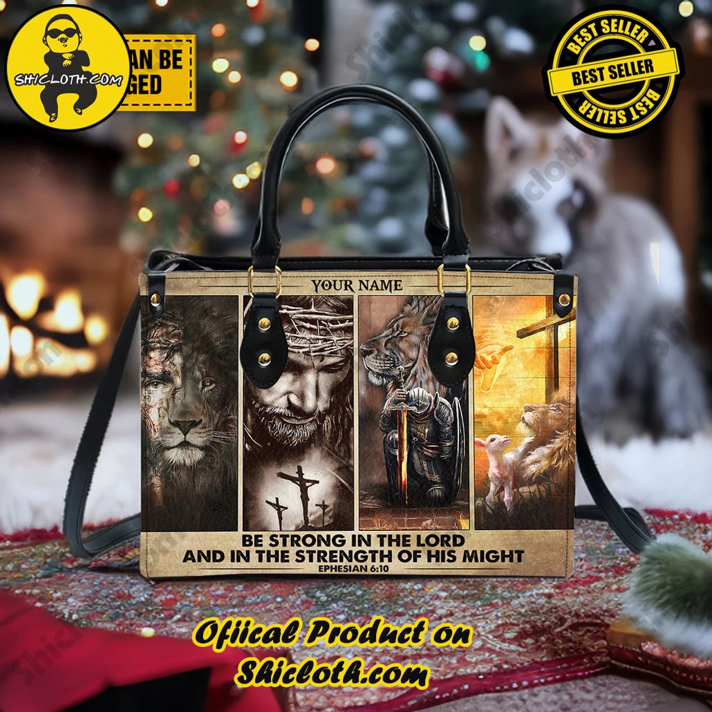 Be Strong In The Lord And In The Strength Of His Might Ephesian 6:10 Leather Handbag Be Strong In The Lord And In The Strength Of His Might Ephesian 6:10 Leather Handbag