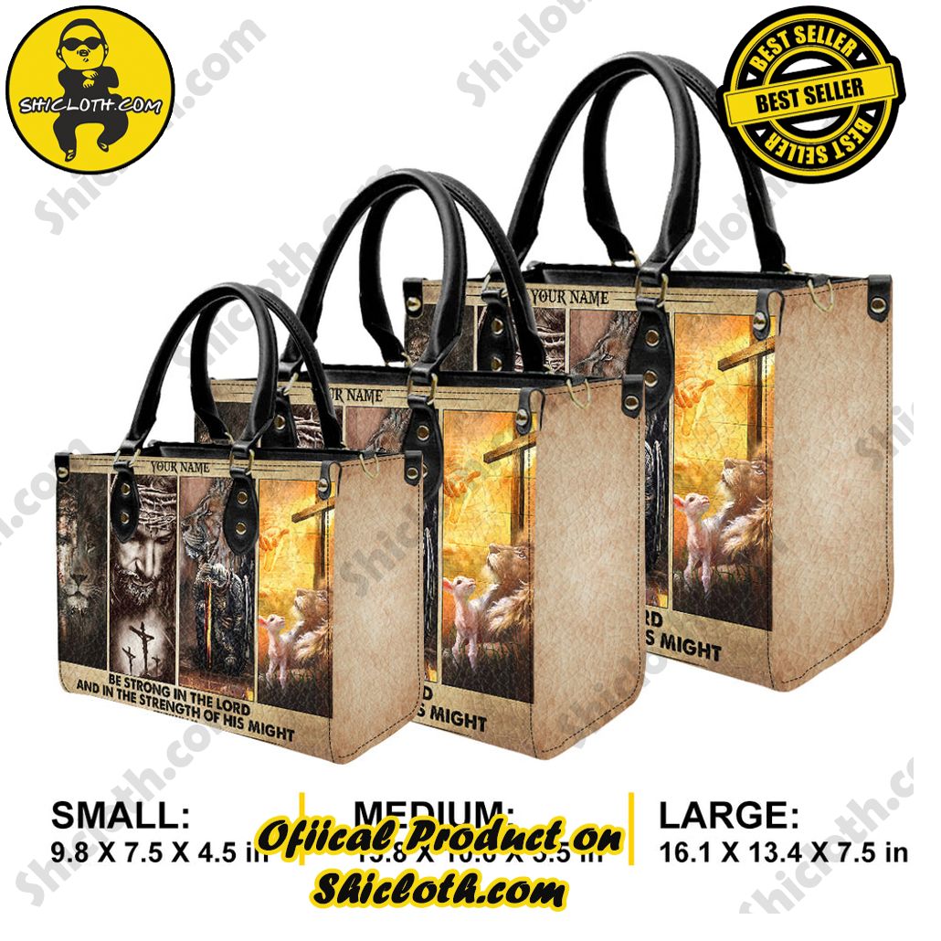 Be Strong In The Lord And In The Strength Of His Might Ephesian 6:10 Leather Handbag Be Strong In The Lord And In The Strength Of His Might Ephesian 6:10 Leather Handbag
