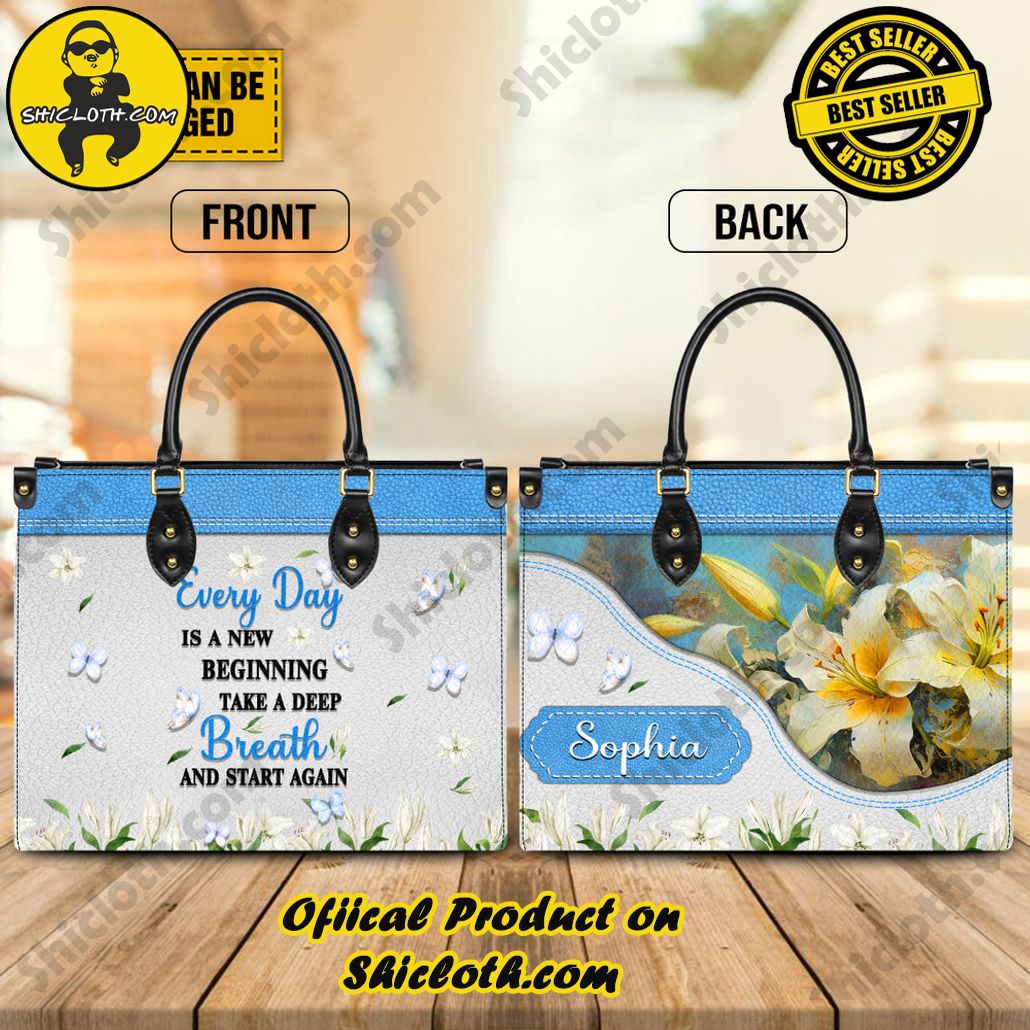 Every Day Is A New Beginning Take A Deep Breath And Start Again Leather Handbag Every Day Is A New Beginning Take A Deep Breath And Start Again Leather Handbag