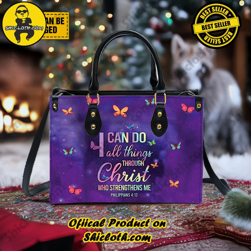 I Can Do All Things Through Christ Who Strengthens Me Philippians 4:13 Leather Handbag I Can Do All Things Through Christ Who Strengthens Me Philippians 4:13 Leather Handbag