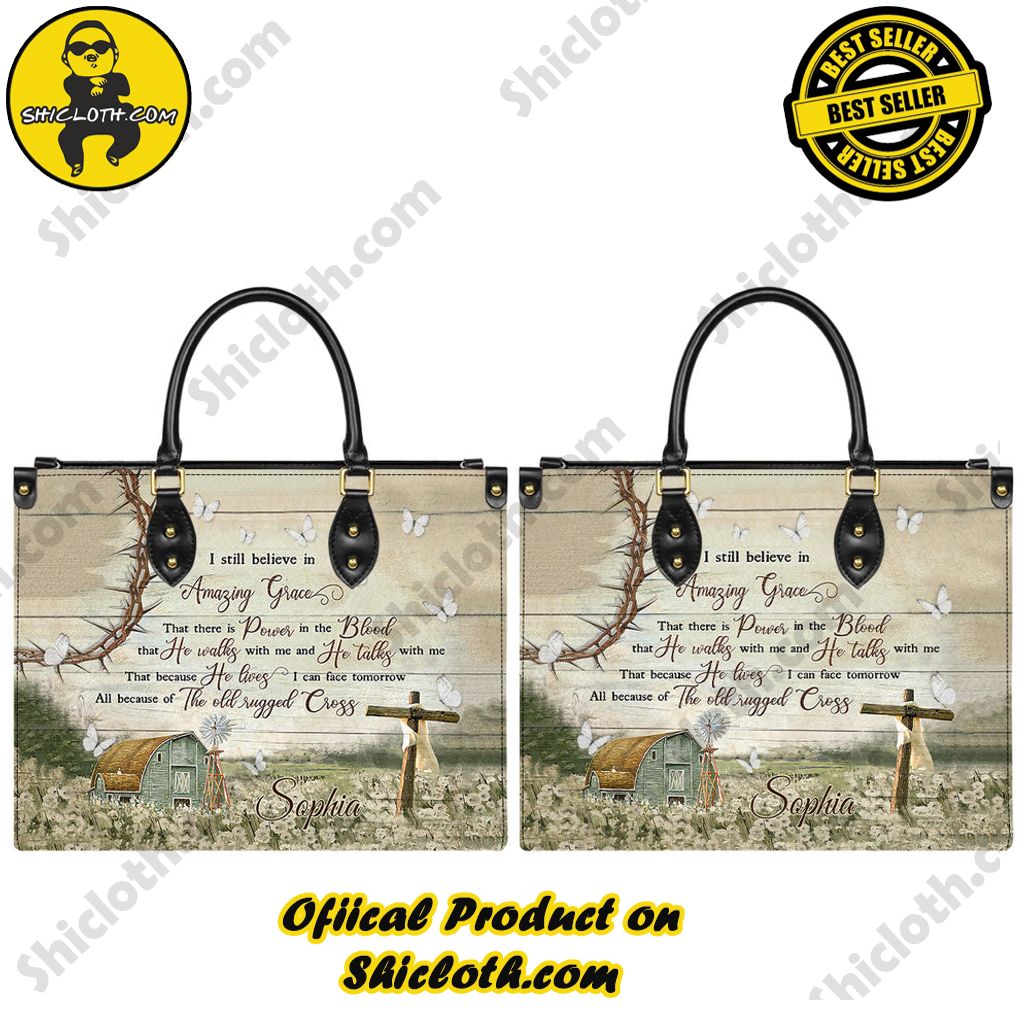 I Still Believe In Amazing Grace He Walks With Me He Talks With Me Customized Leather Handbag I Still Believe In Amazing Grace He Walks With Me He Talks With Me Customized Leather Handbag