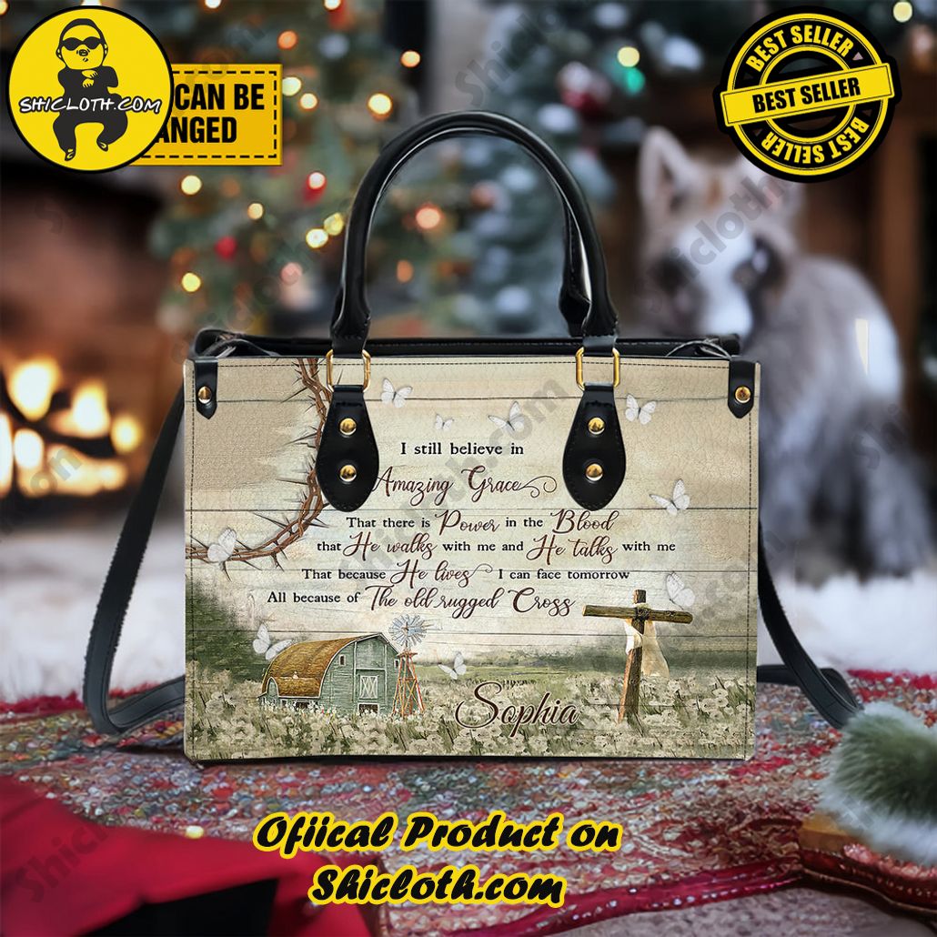 I Still Believe In Amazing Grace He Walks With Me He Talks With Me Customized Leather Handbag I Still Believe In Amazing Grace He Walks With Me He Talks With Me Customized Leather Handbag
