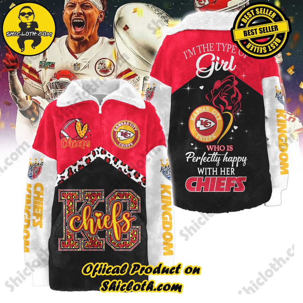 Kansas City Chiefs I’m Type Of Girl Who Is Perfectly Happy With Her Chief Borg Fleece Sweatshirt Kansas City Chiefs I’m Type Of Girl Who Is Perfectly Happy With Her Chief Borg Fleece Sweatshirt