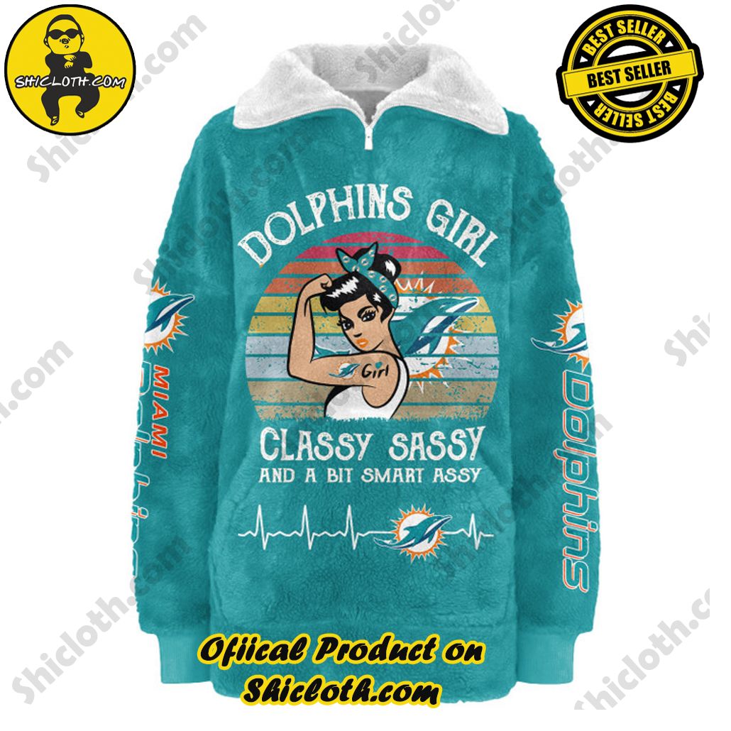 Miami Dolphins Classy Sassy And A Bit Smart Assy Borg Fleece Sweatshirt Miami Dolphins Classy Sassy And A Bit Smart Assy Borg Fleece Sweatshirt