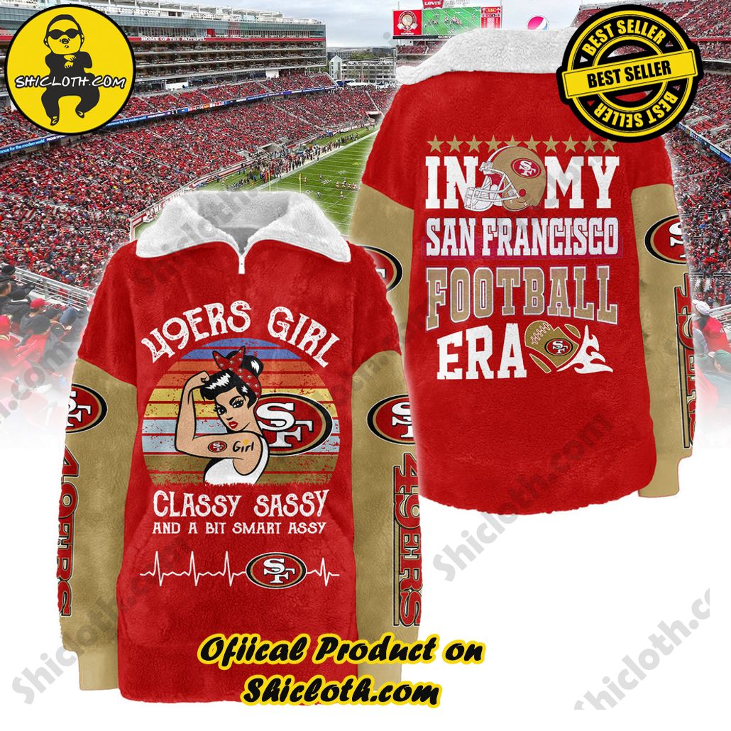 San Francisco 49ers Classy Sassy And A Bit Smart Assy Borg Fleece Sweatshirt San Francisco 49ers Classy Sassy And A Bit Smart Assy Borg Fleece Sweatshirt