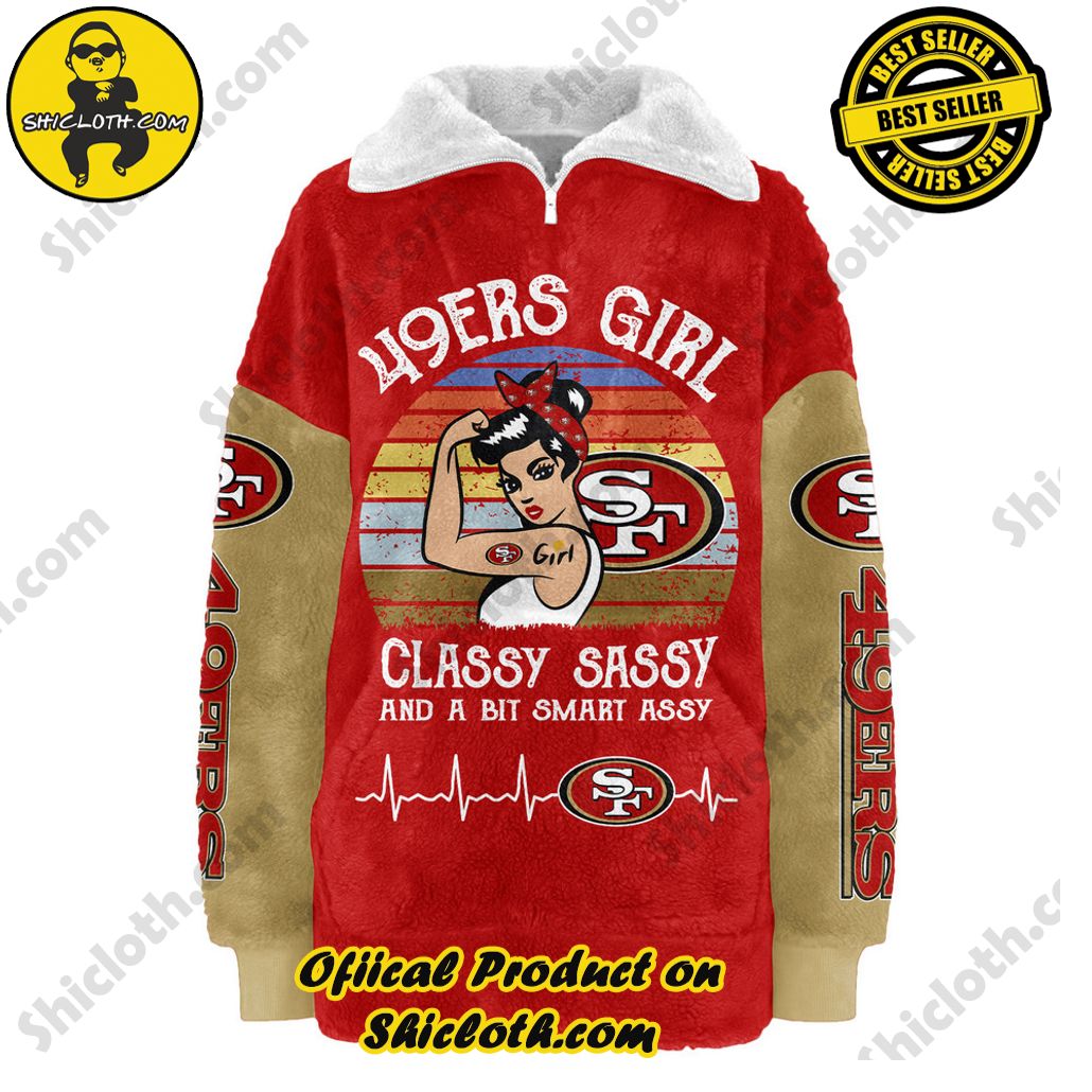 San Francisco 49ers Classy Sassy And A Bit Smart Assy Borg Fleece Sweatshirt San Francisco 49ers Classy Sassy And A Bit Smart Assy Borg Fleece Sweatshirt