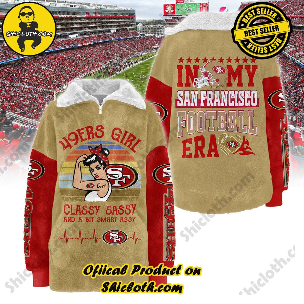 San Francisco 49ers Classy Sassy And A Bit Smart Assy Borg Fleece Sweatshirt New Version San Francisco 49ers Classy Sassy And A Bit Smart Assy Borg Fleece Sweatshirt New Version