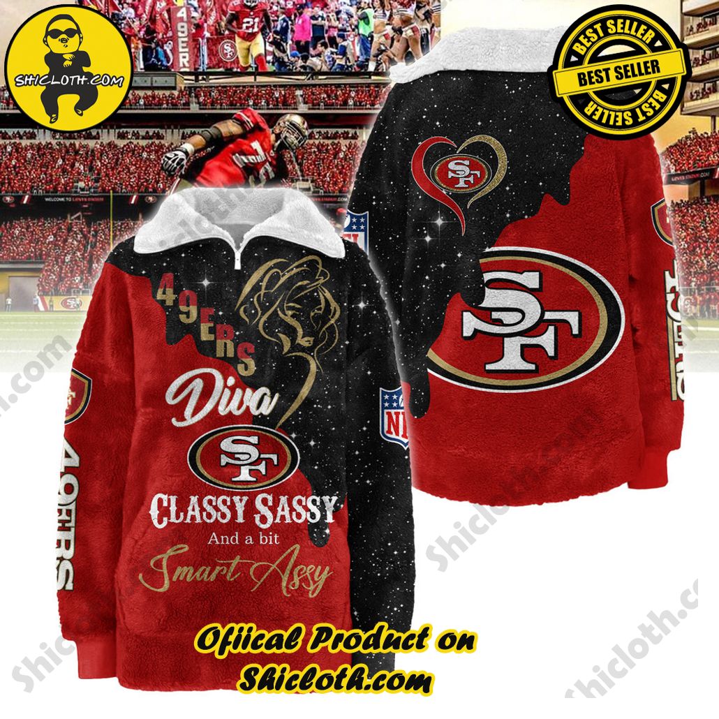 San Francisco 49ers Classy Sassy And A Bit Smart Assy Women?s Borg Fleece Sweatshirt San Francisco 49ers Classy Sassy And A Bit Smart Assy Women?s Borg Fleece Sweatshirt