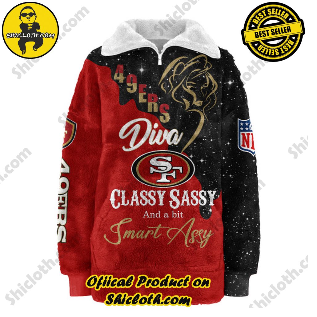 San Francisco 49ers Classy Sassy And A Bit Smart Assy Women?s Borg Fleece Sweatshirt San Francisco 49ers Classy Sassy And A Bit Smart Assy Women?s Borg Fleece Sweatshirt