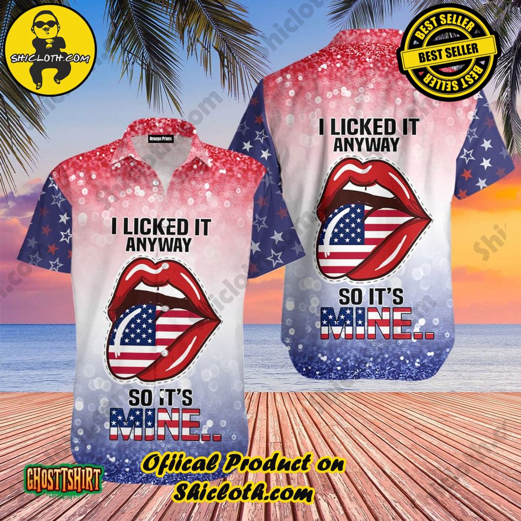 Experience the Vibrant Aloha Spirit with Shicloth's Hawaiian Shirt Collection 96 4th Of July Independence Day I Lick It Anyway So It Is Mine Aloha Hawaiian Shirt