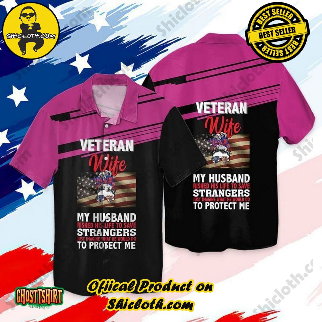 Discover the Aloha Hawaiian Shirt: Your Ultimate Summer Essential from Shicloth 3 4th Of July Memorial Day America Veteran Wife My Husband Risked His Life To Save Aloha Hawaiian Shirt