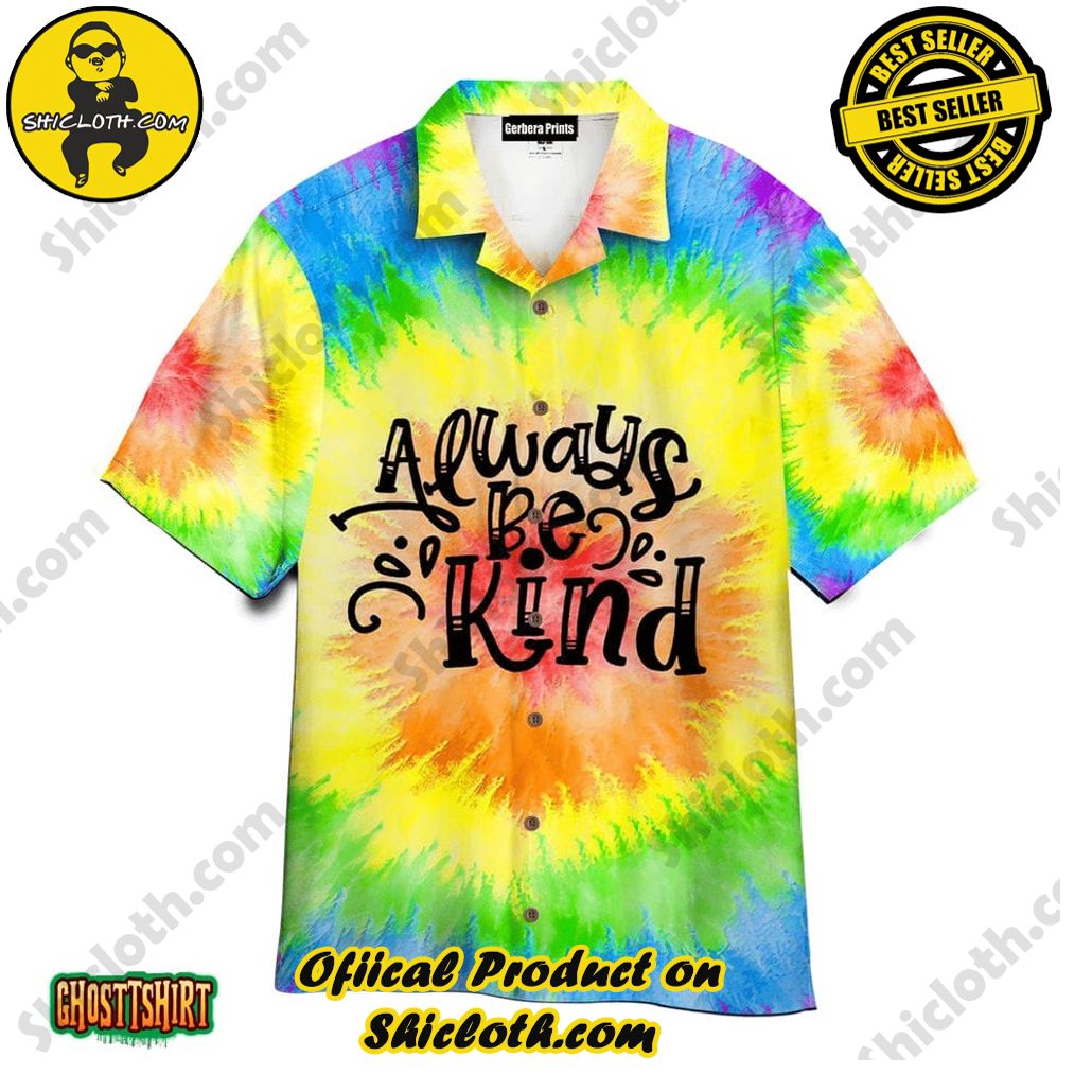 Discover Paradise: Shicloth's Hawaiian Beach Shirt Collection 75 Always Be Kind Tie Dye Color Splash Aloha Hawaiian Shirt