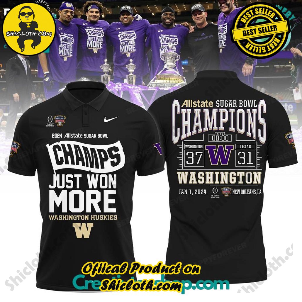 Wasington Huskies Allstate Sugar Bowl 2024 Champions Just Won More Polo Shirt – Black