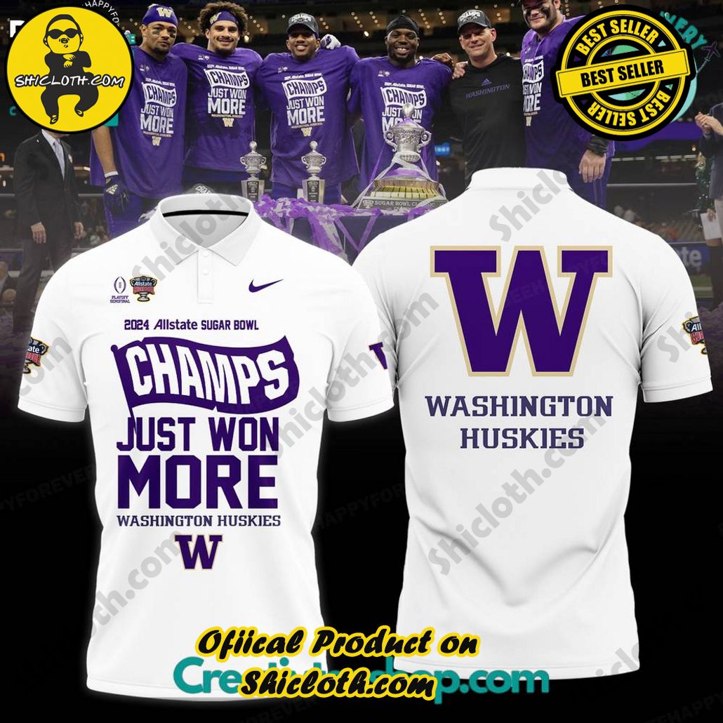 Wasington Huskies Allstate Sugar Bowl 2024 Champs Just Won More Polo Shirt – White