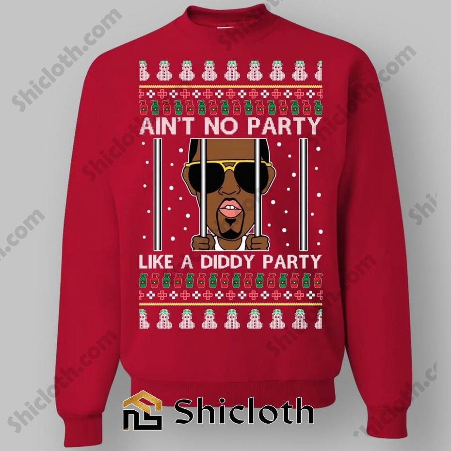 Ain’t No Party Like A Diddy Party Hoodie and Sweatshirt