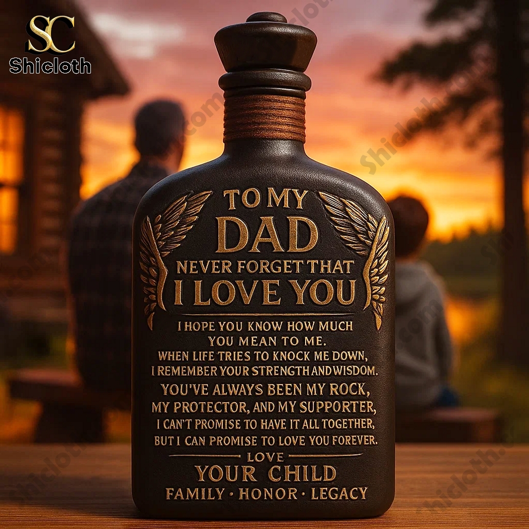 To My Dad Never Forget That I Love You Whiskey Bottle
