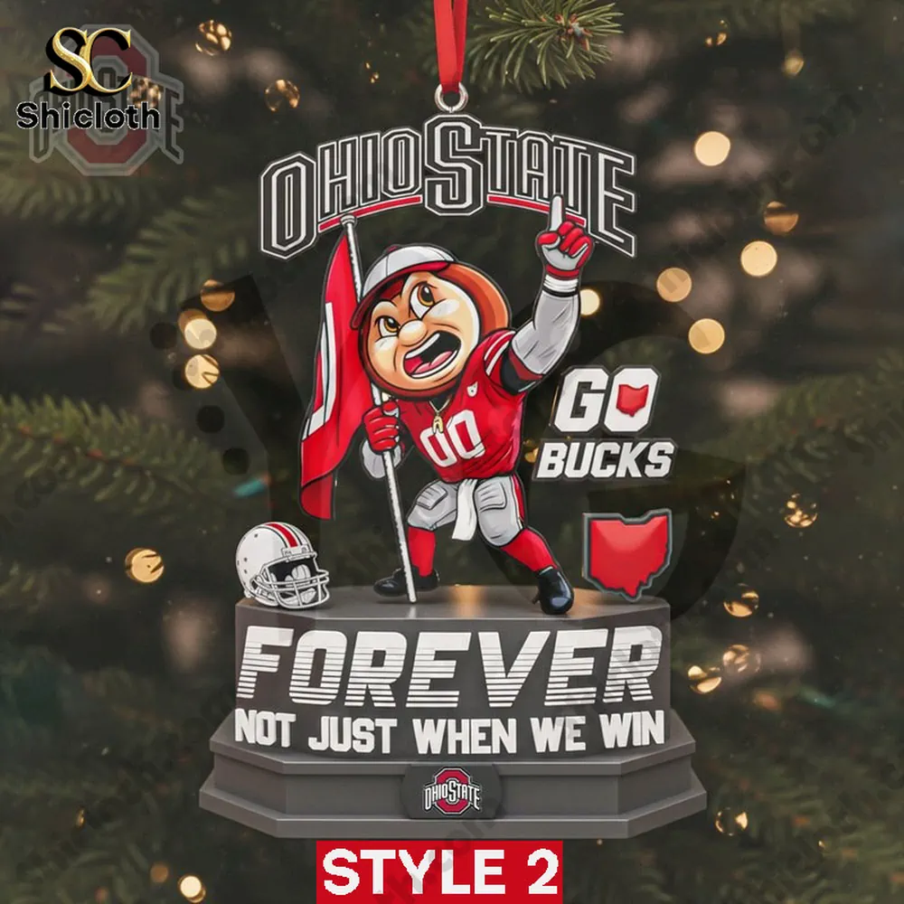 Ohio State Buckeyes Forever Not Just When We Win Special Ornaments 3 An ornament showing the Ohio State mascot holding a flag with a Forever message!