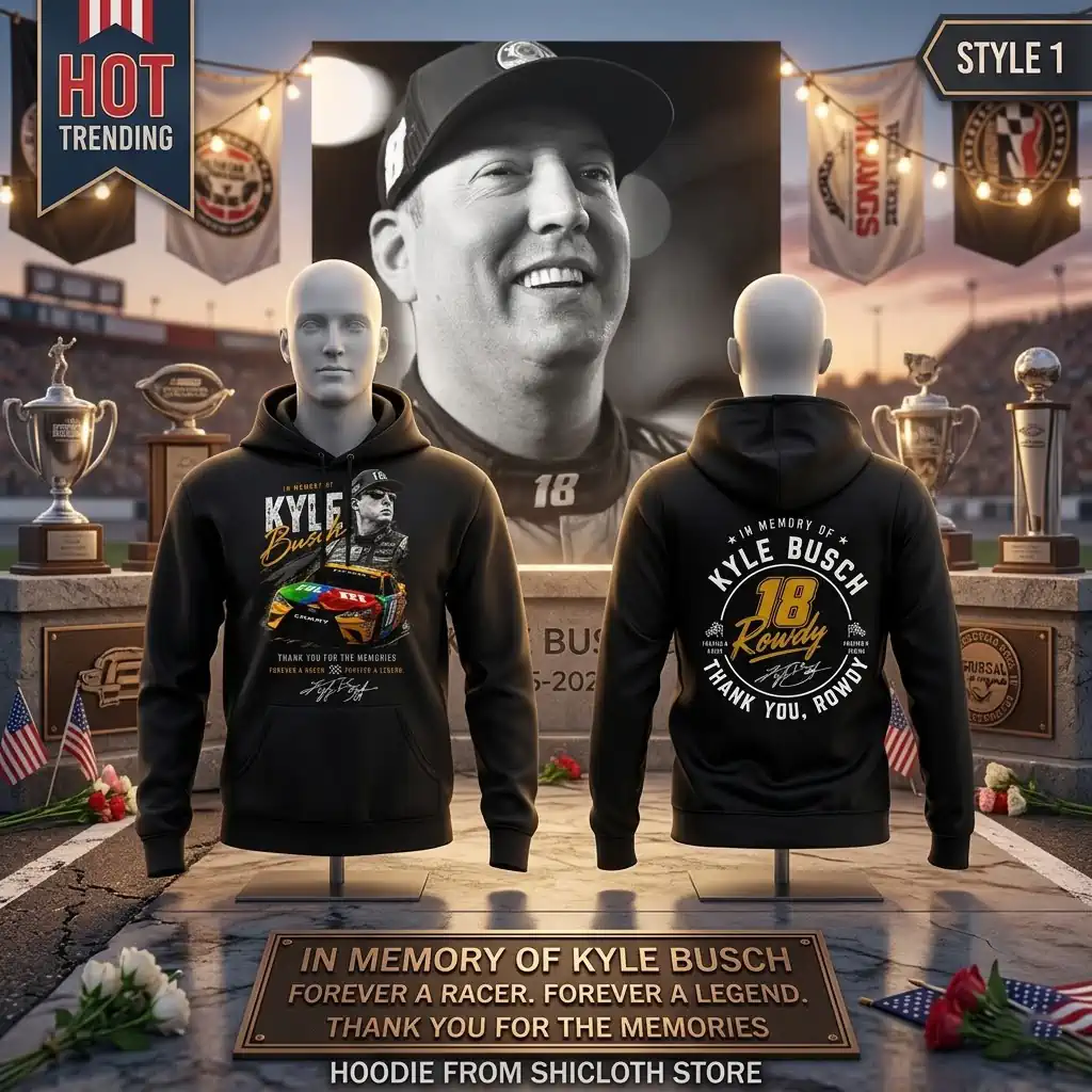 In Memory Of Kyle Busch Forever A Racer Forever A Legend Thank You For The Memories Hoodie